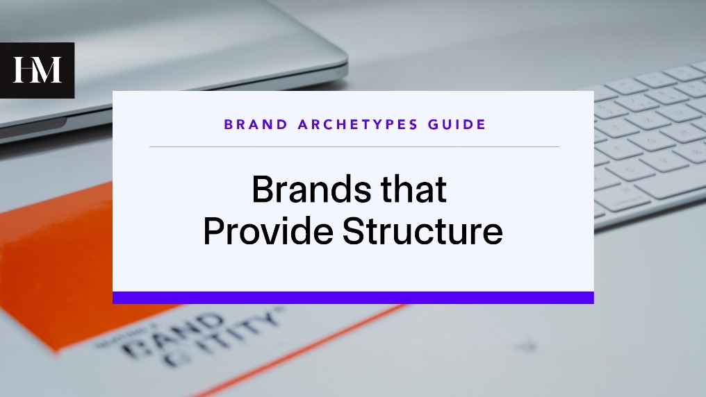 Brand Archetypes Guide: Brands that Provide Structure