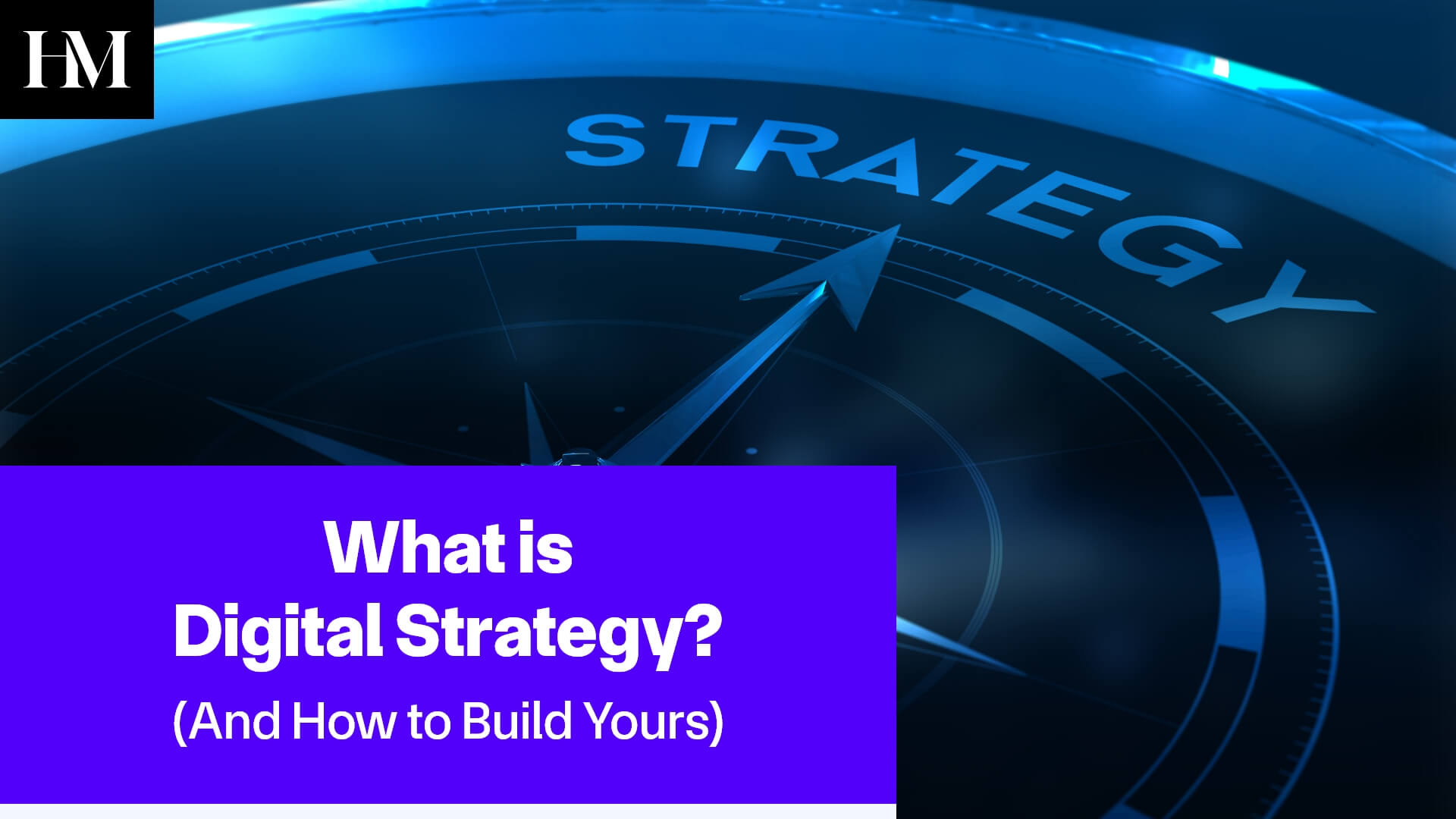 What is Digital Strategy And How to Build Yours